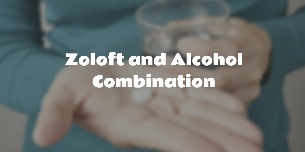 Zoloft and Alcohol