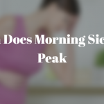 When Does Morning Sickness Peak
