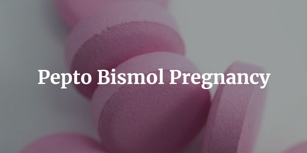 Pepto Bismol Pregnancy