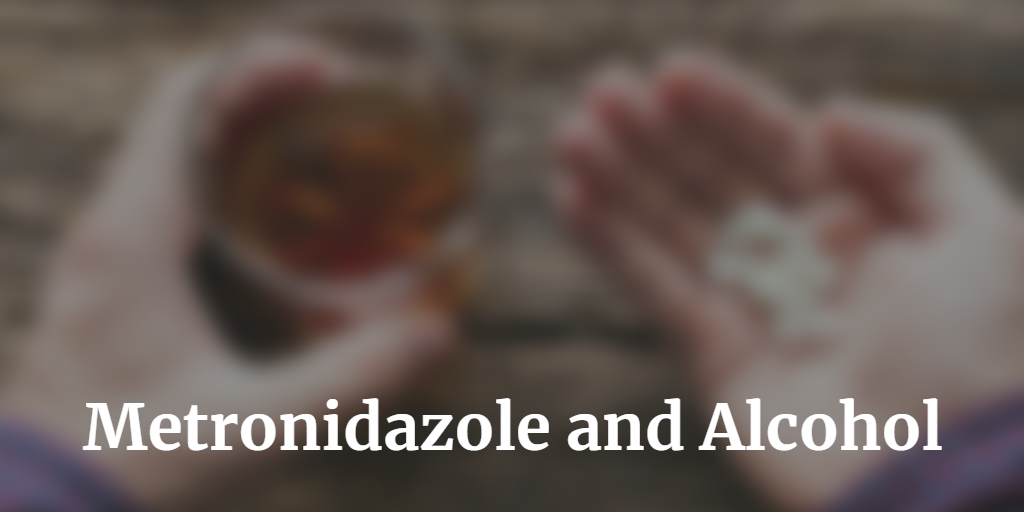 Metronidazole and Alcohol