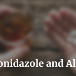 Metronidazole and Alcohol
