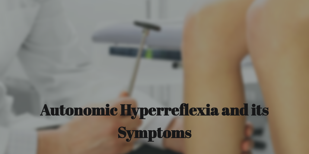 Autonomic Hyperreflexia and its Symptoms