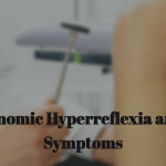 Autonomic Hyperreflexia and its Symptoms