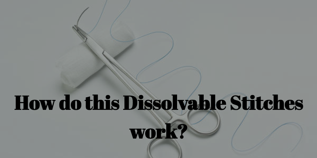 Dissolvable Stitches