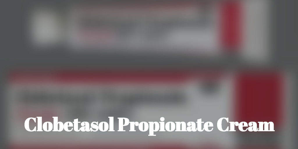 Clobetasol Propionate Cream