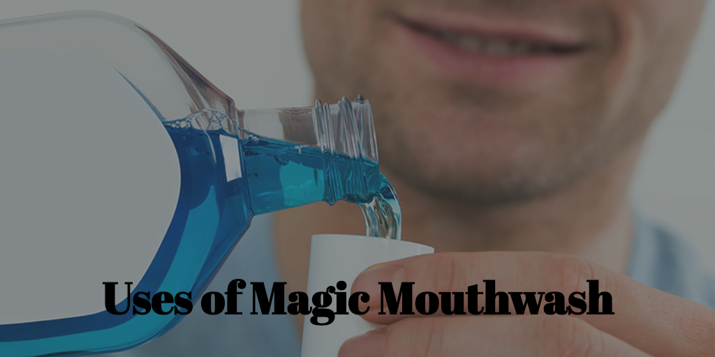 Magic Mouthwash