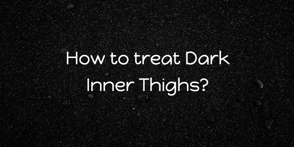 Dark Inner Thighs