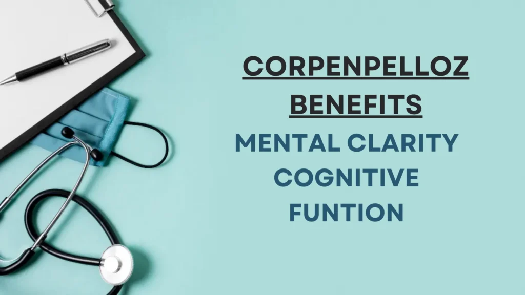 Corpenpelloz Benefits for Mental Clarity